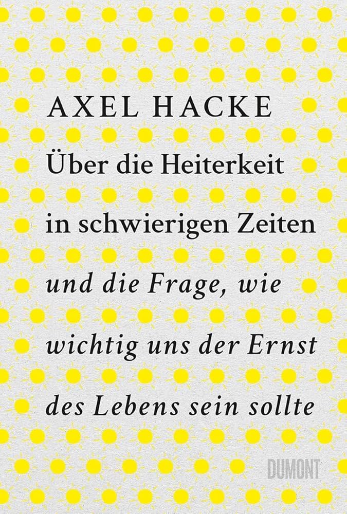 Über die Heiterkeit in schwierigen Zeiten